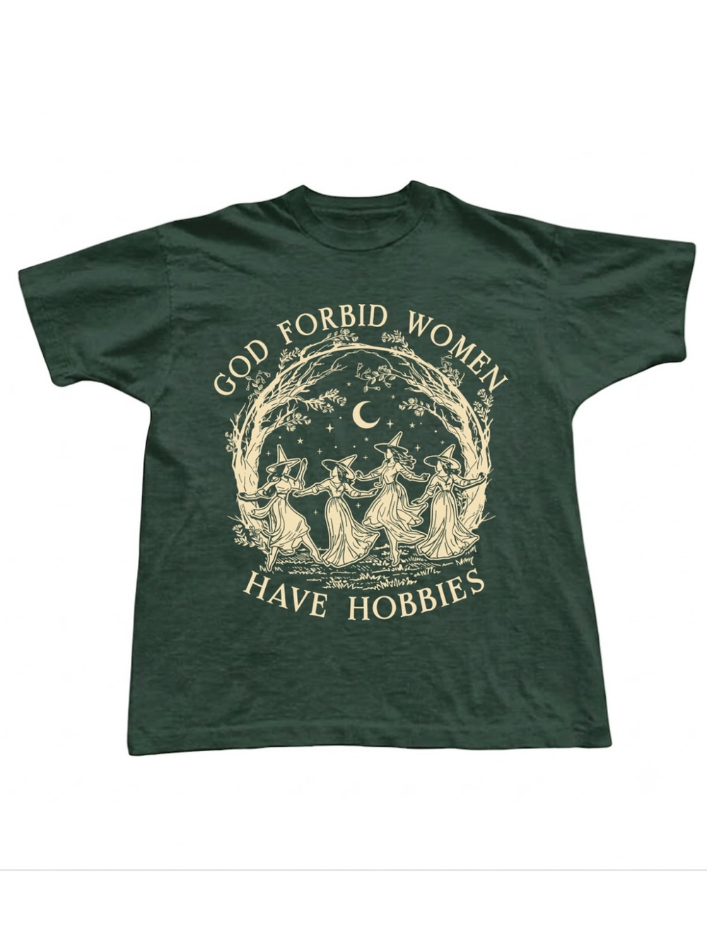 Gildan Dark Green Graphic Tee — God Forbid Women Have Hobbies
